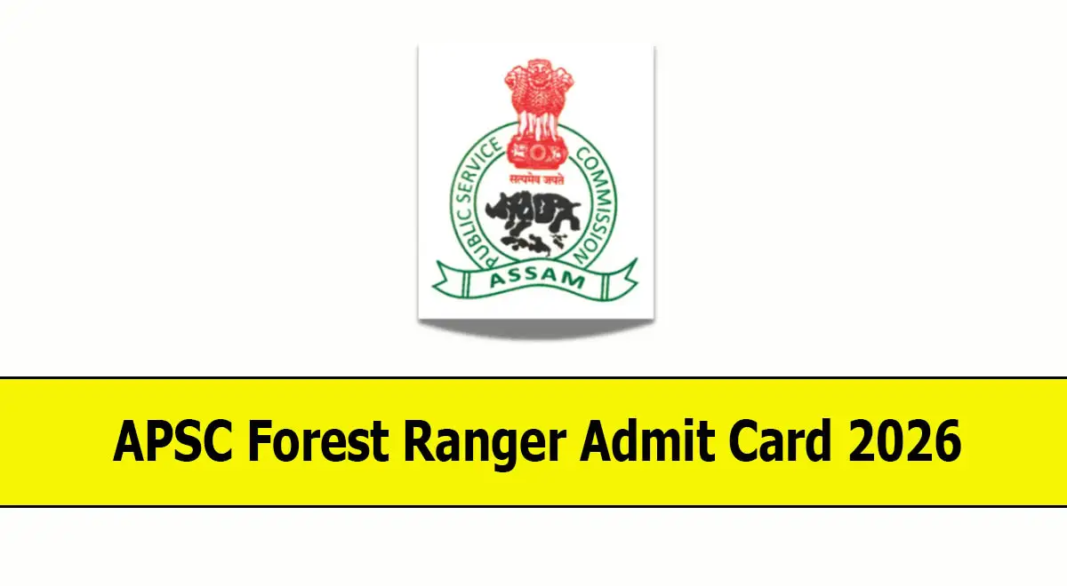 APSC Forest Ranger Admit Card 2026